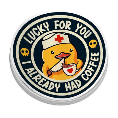 Lucky For You I Already Had Coffee (Decal)