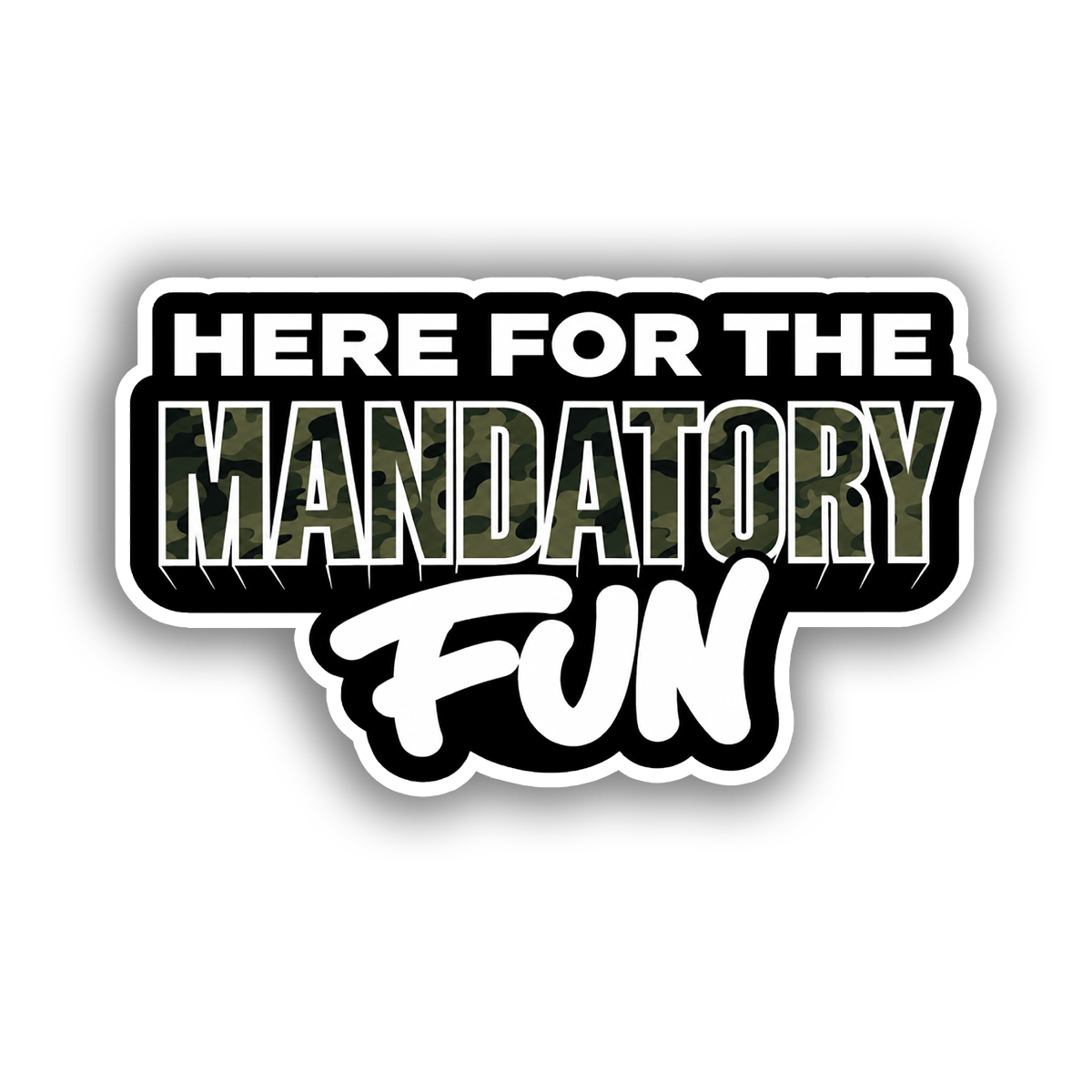 Here For The Mandatory Fun (Decal)